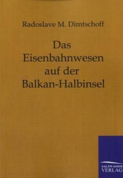 Das Eisenbahnwesen auf der Balkan-Halbinsel - Dimtschoff, Radoslave M.