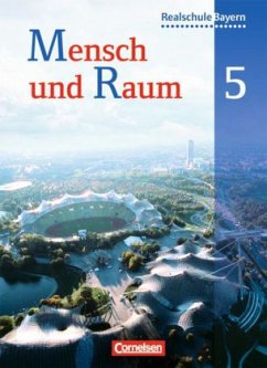 5. Jahrgangsstufe, Schülerbuch / Mensch und Raum, Geographie Realschule Bayern, Neubearbeitung 2011