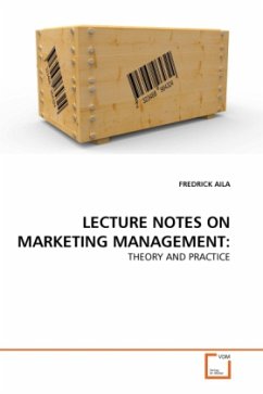 LECTURE NOTES ON MARKETING MANAGEMENT: - Aila, Frederick