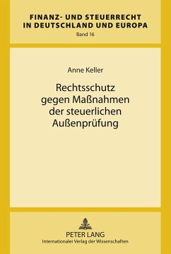 Rechtsschutz gegen Maßnahmen der steuerlichen Außenprüfung - Keller, Anne