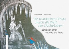 Die wunderbare Reise durch die Welt der Buchstaben - Babette Heuer; Mascha Teske