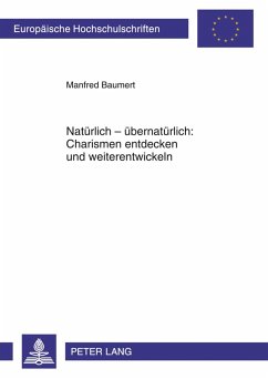 Natürlich ¿ übernatürlich: Charismen entdecken und weiterentwickeln - Baumert, Manfred