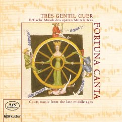 Tres Gentil Cuer-Höfische Musik Des Späten Mittela - Fortuna Canta