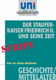 Der Staufer-Kaiser Friedrich der II. und seine Zeit (eBook, ePUB)