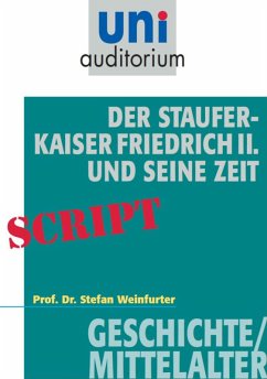Der Staufer-Kaiser Friedrich der II. und seine Zeit (eBook, ePUB) - Weinfurter, Stefan