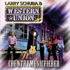 Country Music Fieber - Larry Schuba & Western Union