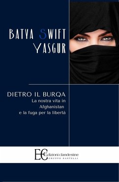 Dietro Il Burqa. La Nostra Vita in Afghanistan E La Fug - Yasgur, Batya Swift