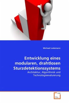 Entwicklung eines modularen, drahtlosen Sturzdetektionssystems - Lodemann, Michael