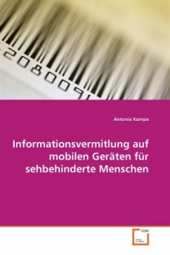 Informationsvermitlung auf mobilen Geräten für sehbehinderte Menschen - Kampa, Antonia