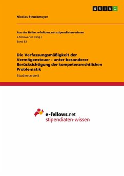 Die Verfassungsmäßigkeit der Vermögensteuer - unter besonderer Berücksichtigung der kompetenzrechtlichen Problematik - Struckmeyer, Nicolas