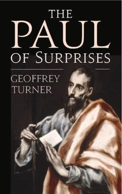 The Paul of Surprises: His Vision of the Christian Life - Turner, Geoffrey