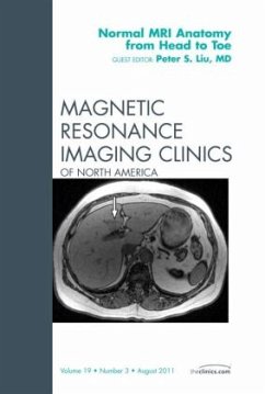 Normal MR Anatomy from Head to Toe, An Issue of Magnetic Resonance Imaging Clinics - Liu, Peter S.