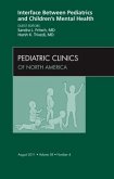 Interface Between Pediatrics and Children's Mental Health, An Issue of Pediatric Clinics