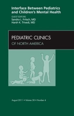 Interface Between Pediatrics and Children's Mental Health, An Issue of Pediatric Clinics - Fritsch, Sandra L.;Trivedi, Harsh K.