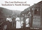 The Lost Railways of Yorkshire's North Riding The Lost Railways of Yorkshire's North Riding
