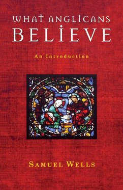 What Anglicans Believe - Wells, Samuel