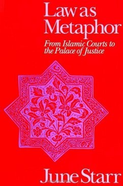 Law as Metaphor: From Islamic Courts to the Palace of Justice - Starr, June