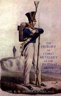 History of Coast Artillery in the British Army - Maurice-Jones, K W