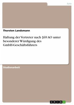 Haftung der Vertreter nach §69 AO unter besonderer Würdigung des GmbH-Geschäftsführers - Landsmann, Thorsten