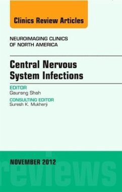 Central Nervous System Infections, An Issue of Neuroimaging Clinics - Shah, Guarang