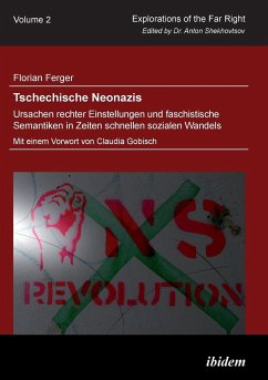 Tschechische Neonazis - Ursachen rechter Einstellungen und faschistische Semantiken in Zeiten schnellen sozialen Wandels. - Ferger, Florian