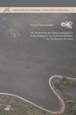 Die Baubefunde des frühmittelalterlichen Seehandelsplatzes von Groß Strömkendorf, Lkr. Nordwestmecklenburg - Tummuscheit, Astrid