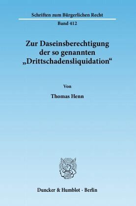 Zur Daseinsberechtigung der so genannten »Drittschadensliquidation«. Zur Daseinsberechtigung der so genannten »Drittschadensliquidation«.