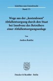 Wege aus der »kostenlosen« Abfallentsorgung durch den Staat bei Insolvenz des Betreibers einer Abfallentsorgungsanlage.