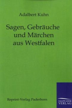 Sagen, Gebräuche und Märchen aus Westfalen - Kuhn, Adalbert