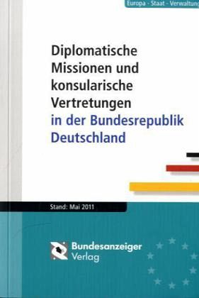 Diplomatische Missionen und konsularische Vertretungen in der Bundesrepublik Deutschland, Ausgabe Mai 2011