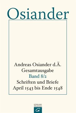 Schriften und Briefe April 1543 bis Ende 1548 - Osiander, der Ältere, Andreas