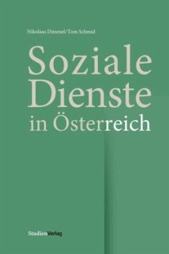 Soziale Dienste in Österreich - Dimmel, Nikolaus;Schmid, Tom