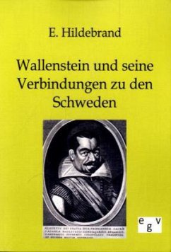 Wallenstein und seine Verbindungen zu den Schweden - Hildebrand, E.