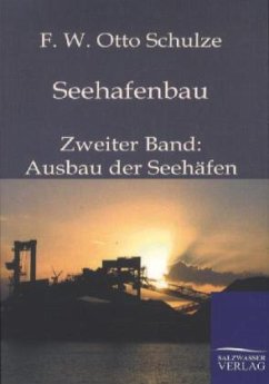 Seehafenbau - Schulze, Otto F. W.