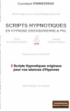 Scripts hypnotiques en hypnose ericksonienne et PNL N°4 - Winnerman, Constant