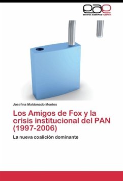 Los Amigos de Fox y la crisis institucional del PAN (1997-2006)