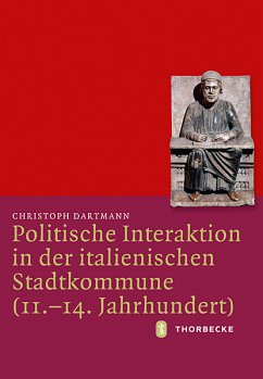 Politische Interaktion in der italienischen Stadtkommune (11.-14. Jahrhundert) Cover Politische Interaktion in der italienischen Stadtkommune (11.-14. Jahrhundert)