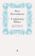 Explaining Hitler - Rosenbaum, Ron