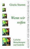 Wenn wir reifen Wenn wir reifen