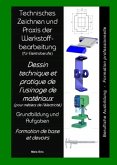 Technisches Zeichnen und Praxis der Werkstoffbearbeitung Dessin technique et pratique de l'usinage de matériaux
