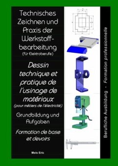 Technisches Zeichnen und Praxis der Werkstoffbearbeitung Dessin technique et pratique de l'usinage de matériaux - Eric, Meis