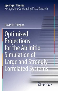 Optimised Projections for the Ab Initio Simulation of Large and Strongly Correlated Systems - O'Regan, David D.