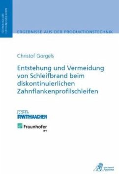 Entstehung und Vermeidung von Schleifbrand beim diskontinuierlichen Zahnflankenprofilschleifen - Gorgels, Christof