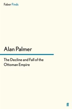 The Decline and Fall of the Ottoman Empire - Palmer, Alan