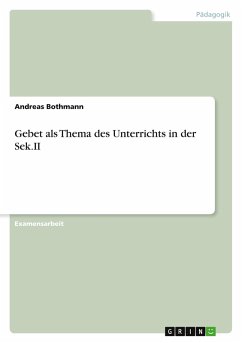 Gebet als Thema des Unterrichts in der Sek.II