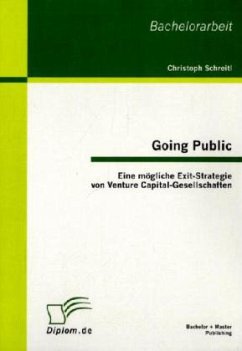 Going Public: Eine mögliche Exit-Strategie von Venture Capital-Gesellschaften - Schreitl, Christoph