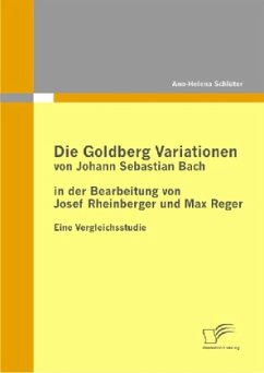 Die Goldberg Variationen von Johann Sebastian Bach in der Bearbeitung von Josef Rheinberger und Max Reger - Schlüter, Ann-Helena