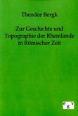 Zur Geschichte und Topographie der Rheinlande in Römischer Zeit