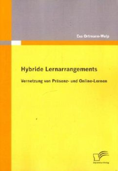 Hybride Lernarrangements: Vernetzung von Präsenz- und Online-Lernen - Ortmann-Welp, Eva
