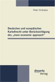 Deutsches und europäisches Kartellrecht unter Berücksichtigung des ¿more economic approach¿